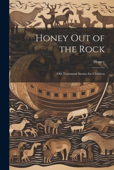 Paperback Honey Out of the Rock: Old Testament Stories for Children Book