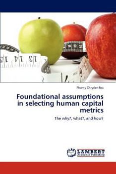 Paperback Foundational assumptions in selecting human capital metrics Book