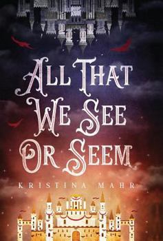 All That We See or Seem - Book #1 of the Dreamworld Duology