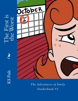Paperback The First is the Worst: The Adventures of Emily Funderbunk #2 Book