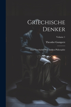 Paperback Griechische Denker: Eine Geschichte Der Antiken Philosophie; Volume 1 [German] Book