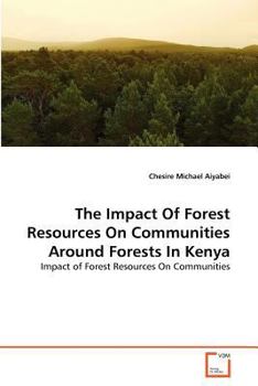 Paperback The Impact Of Forest Resources On Communities Around Forests In Kenya Book