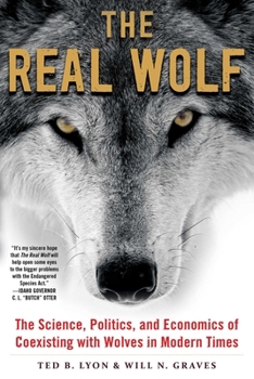 Paperback The Real Wolf: The Science, Politics, and Economics of Coexisting with Wolves in Modern Times Book