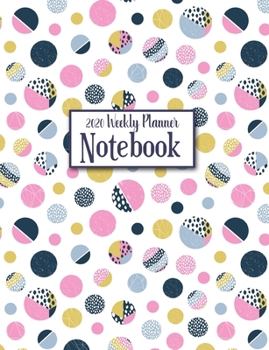 2020 Weekly Planner Notebook: Pretty Polka Dots Planner Book with Monthly and Weekly Calendars, Monthly Budget Sheet and Weekly Meal Plan