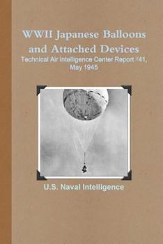 Paperback WWII Japanese Balloons and Attached Devices: Technical Air Intelligence Center Report #41, May 1945 Book