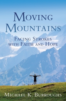 Paperback Moving Mountains: Facing Strokes with Faith and Hope Book