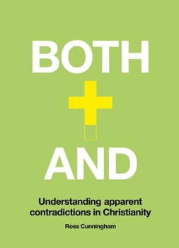 Hardcover Both-And: Understanding Apparent Contradictions in Christianity Book