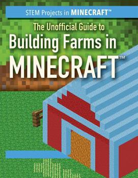 Library Binding The Unofficial Guide to Building Farms in Minecraft(r) Book