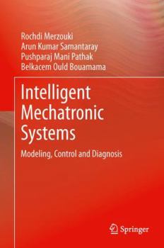 Hardcover Intelligent Mechatronic Systems: Modeling, Control and Diagnosis Book