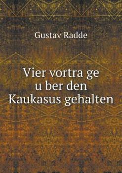 Paperback Vier vorträge über den Kaukasus gehalten Book