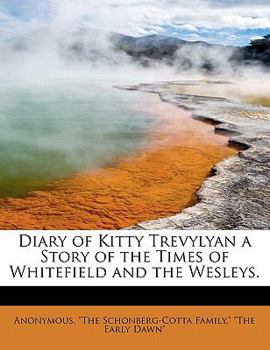 Paperback Diary of Kitty Trevylyan a Story of the Times of Whitefield and the Wesleys. Book
