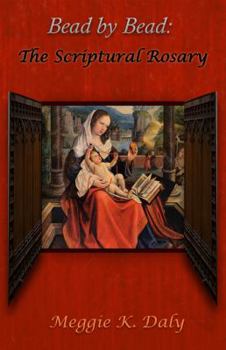 Bead by Bead: The Scriptural Rosary
