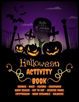 Halloween Activity Book: Happy Halloween Activities - For Hours of Play! - Coloring Pages, Mazes, Word Search, Connect The Dots & Much More