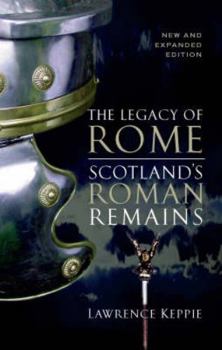 Paperback The Legacy of Rome: Scotland's Roman Remains Book
