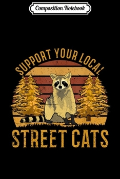 Paperback Composition Notebook: Support Your Local Street Cats raccoon sunset Journal/Notebook Blank Lined Ruled 6x9 100 Pages Book