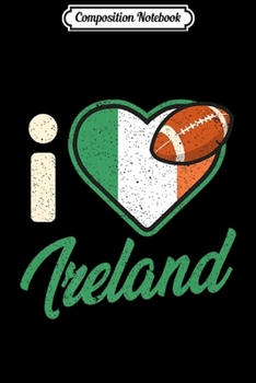 Composition Notebook: Irish Rugby Ireland Flag Rugby Football Gift Premium  Journal/Notebook Blank Lined Ruled 6x9 100 Pages