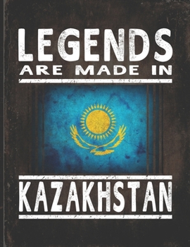 Paperback Legends Are Made In Kazakhstan: Customized Gift for Kazakh Coworker Undated Planner Daily Weekly Monthly Calendar Organizer Journal Book