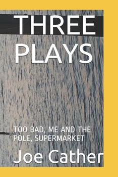 Paperback Three Plays: Too Bad, Me and the Pole, Supermarket Book