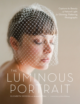 Paperback The Luminous Portrait: Capture the Beauty of Natural Light for Glowing, Flattering Photographs Book
