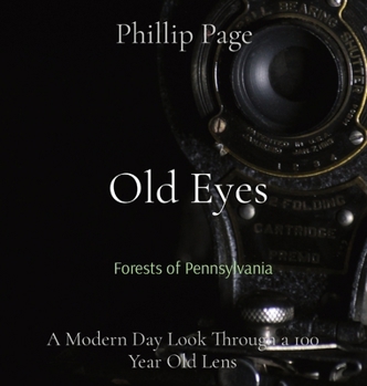 Hardcover Old Eyes: A Modern Day Look Through a 100 Year Old Lens Book