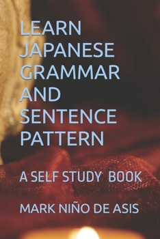 Paperback Learn Japanese Grammar and Sentence Pattern Book 1: Your Self Study Guide Book