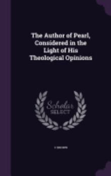 Hardcover The Author of Pearl, Considered in the Light of His Theological Opinions Book