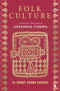 Paperback Folk Culture: A Critical Analysis in Assamese Cinema Book