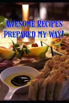 Paperback Awesome Recipes Prepared MY Way! Book