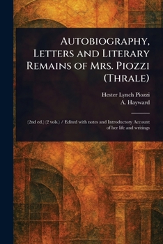 Autobiography, Letters and Literary Remains of Mrs. Piozzi (Thrale)