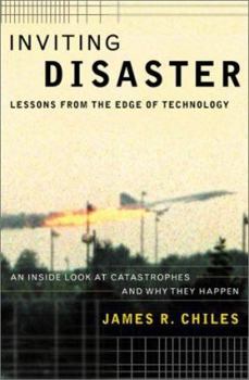 Hardcover Inviting Disaster: Lessons from the Edge of Technology; An Inside Look at Catastrophes and Why They Happen Book