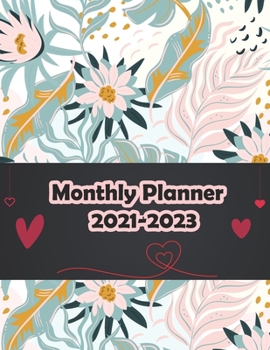 Paperback Monthly Planner 2021-2023: 2021-2023 Monthly Planner Large Three Year Planner with Flower Cover Book