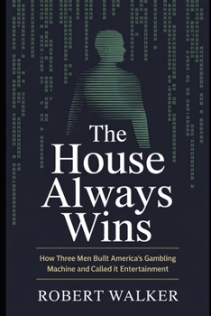 Paperback The House Always Wins: How Three Men Built America's Gambling Machine and Called It Entertainment Book
