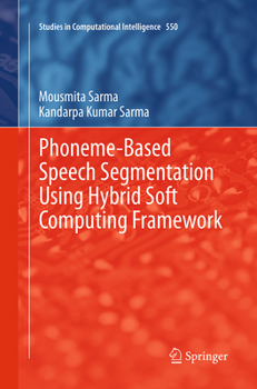 Paperback Phoneme-Based Speech Segmentation Using Hybrid Soft Computing Framework Book