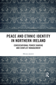 Paperback Peace and Ethnic Identity in Northern Ireland: Consociational Power Sharing and Conflict Management Book
