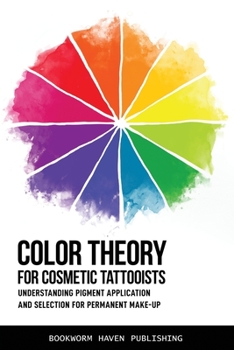 Paperback Color Theory for Cosmetic Tattooists: Understanding Pigment Application and Selection for Permanent Make-up Book