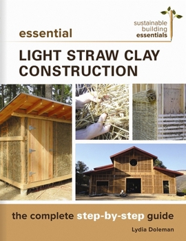 Paperback Essential Light Straw Clay Construction: The Complete Step-By-Step Guide Book
