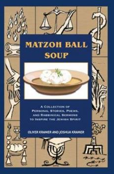 Paperback Matzoh Ball Soup: A Collection of Personal Stories, Poems, and Rabbinical Sermons to Inspire the Jewish Spirit Book