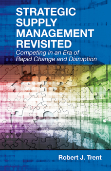 Hardcover Strategic Supply Management Revisited: Competing in an Era of Rapid Change and Disruption Book