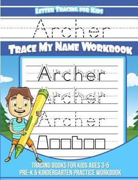 Paperback Archer Letter Tracing for Kids Trace my Name Workbook: Tracing Books for Kids ages 3 - 5 Pre-K & Kindergarten Practice Workbook Book