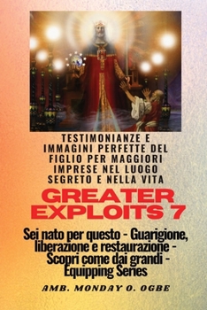 Paperback Greater Exploits - 7 - Testimonianze e immagini perfette del figlio per maggiori imprese: Testimonianze e immagini perfette del figlio per maggiori im [Italian] [Large Print] Book