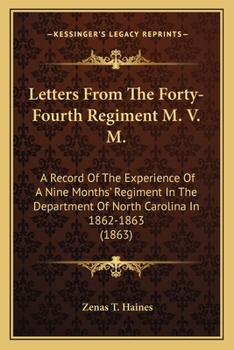 Paperback Letters from the Forty-Fourth Regiment M. V. M.: A Record of the Experience of a Nine Months' Regiment in the Department of North Carolina in 1862-186 Book