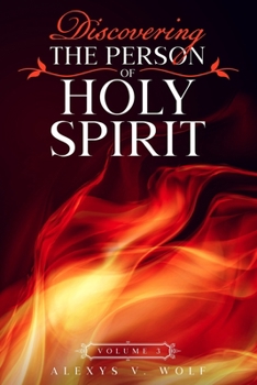 Discovering the Person of Holy Spirit: Volume 3