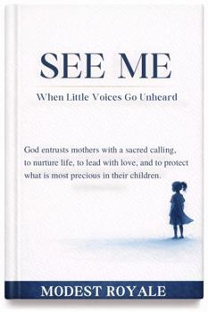 Paperback SEE ME: When Little Voices Go Unheard (SEE ME: A Healing Journey Series) Book