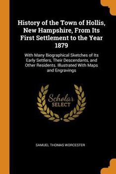 Paperback History of the Town of Hollis, New Hampshire, From Its First Settlement to the Year 1879: With Many Biographical Sketches of Its Early Settlers, Their Book