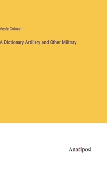 A Dictionary Artillery and Other Military