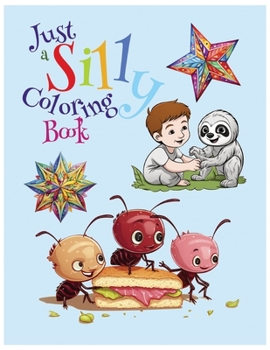 Paperback Just a Silly Coloring Book: Just a Silly Fun Joyful Coloring Book