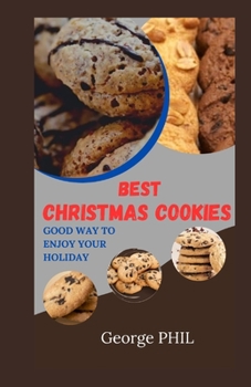 BEST CHRISTMAS COOKIES: Good Way to Enjoy Your Holiday