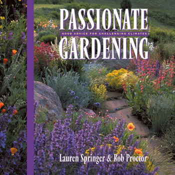 Hardcover Passionate Gardening: Good Advice for Challenging Climates Book