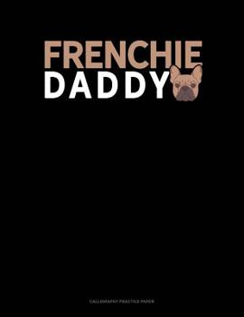 Paperback Frenchie Daddy: Calligraphy Practice Paper Book