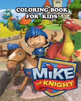 Paperback Mike the Knight Coloring Book for Kids: Great Activity Book to Color All Your Favorite Mike the Knight Characters Book